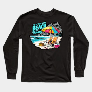 I'm getting some beach therapy! fun summer vacation travel memes tee Long Sleeve T-Shirt